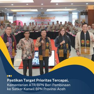 Pastikan Target Prioritas Tercapai, Kementerian ATR/BPN Beri Pembinaan ke Satker Kanwil BPN Provinsi Aceh