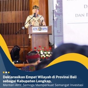 Deklarasikan Empat Wilayah di Provinsi Bali sebagai Kabupaten Lengkap, Menteri AHY: Semoga Memperkuat Semangat Investasi