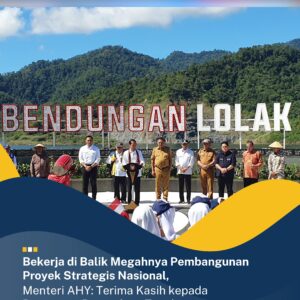 Bekerja di Balik Megahnya Pembangunan Proyek Strategis Nasional, Menteri AHY: Terima Kasih kepada Penggawa Pengadaan Tanah