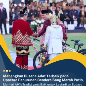 Menangkan Busana Adat Terbaik pada Upacara Penurunan Bendera Sang Merah Putih, Menteri AHY: Tradisi yang Baik untuk Lestarikan Budaya