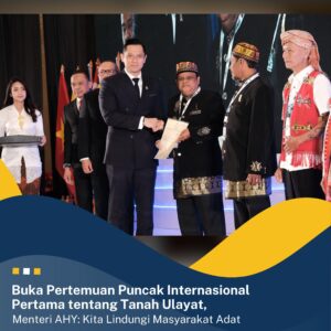 Buka Pertemuan Puncak Internasional Pertama tentang Tanah Ulayat, Menteri AHY: Kita Lindungi Masyarakat Adat