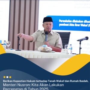 Berikan Kepastian Hukum terhadap Tanah Wakaf dan Rumah Ibadah, Menteri Nusron: Kita Akan Lakukan Percepatan di Tahun 2025
