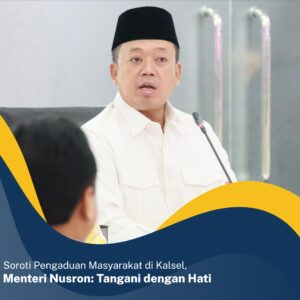 Soroti Pengaduan Masyarakat di Kalsel, Menteri Nusron: Tangani dengan Hati